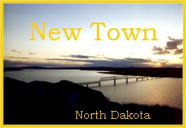 Welcome to New Town, North Dakota 