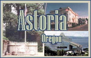 Welcome to Astoria, Oregon on the Lewis and Clark Trail 
